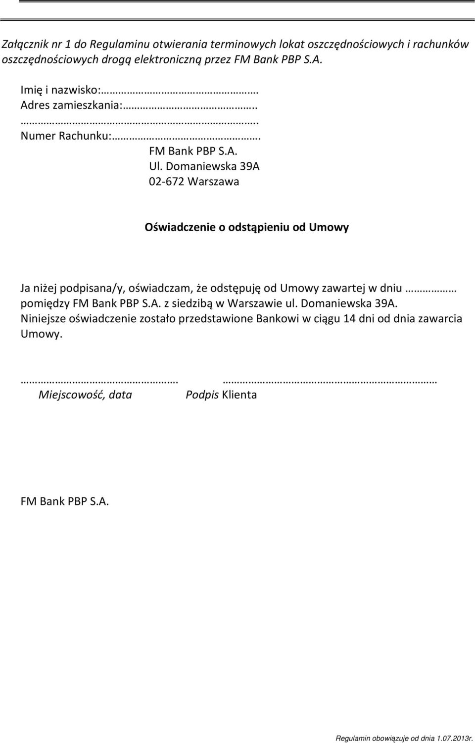 Domaniewska 39A 02-672 Warszawa Oświadczenie o odstąpieniu od Umowy Ja niżej podpisana/y, oświadczam, że odstępuję od Umowy zawartej w dniu