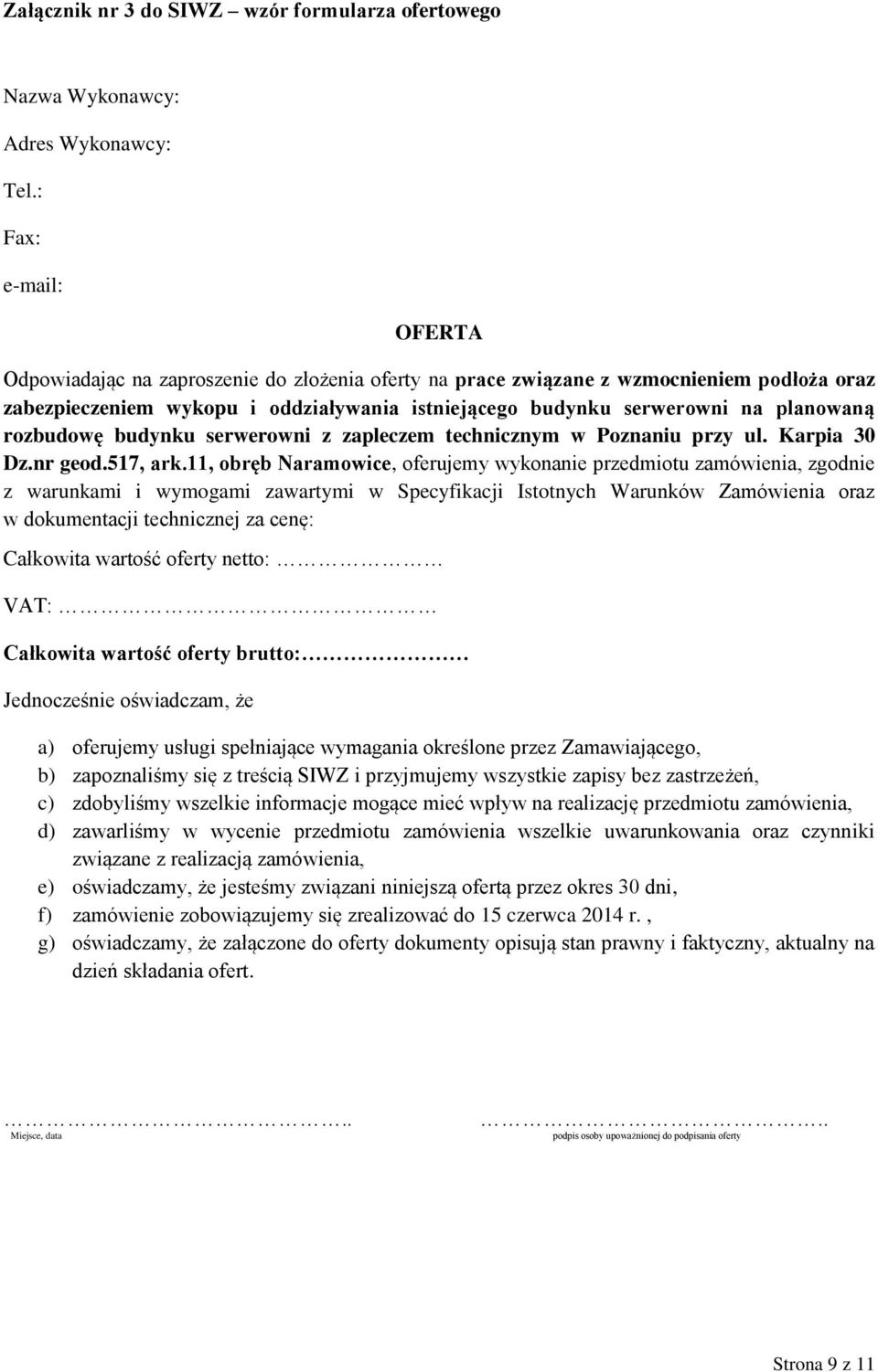 rozbudowę budynku serwerowni z zapleczem technicznym w Poznaniu przy ul. Karpia 30 Dz.nr geod.517, ark.