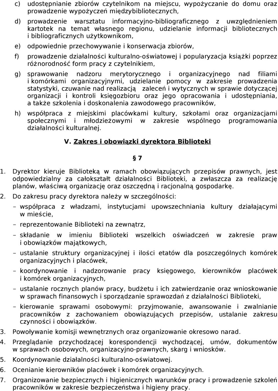 kulturalno-oświatowej i popularyzacja książki poprzez różnorodność form pracy z czytelnikiem, g) sprawowanie nadzoru merytorycznego i organizacyjnego nad filiami i komórkami organizacyjnymi,