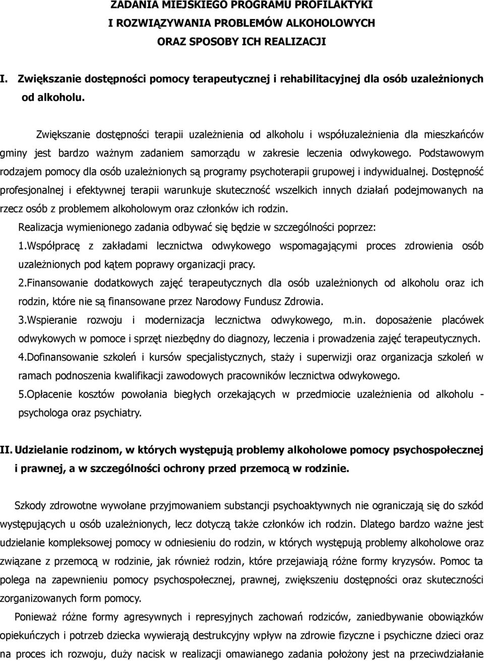 Zwiększanie dostępności terapii uzależnienia od alkoholu i współuzależnienia dla mieszkańców gminy jest bardzo ważnym zadaniem samorządu w zakresie leczenia odwykowego.