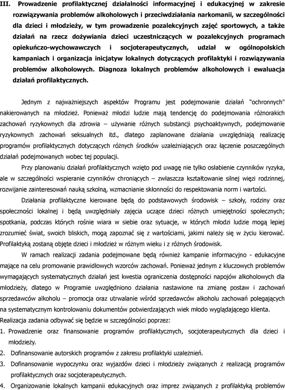 ogólnopolskich kampaniach i organizacja inicjatyw lokalnych dotyczących profilaktyki i rozwiązywania problemów alkoholowych.