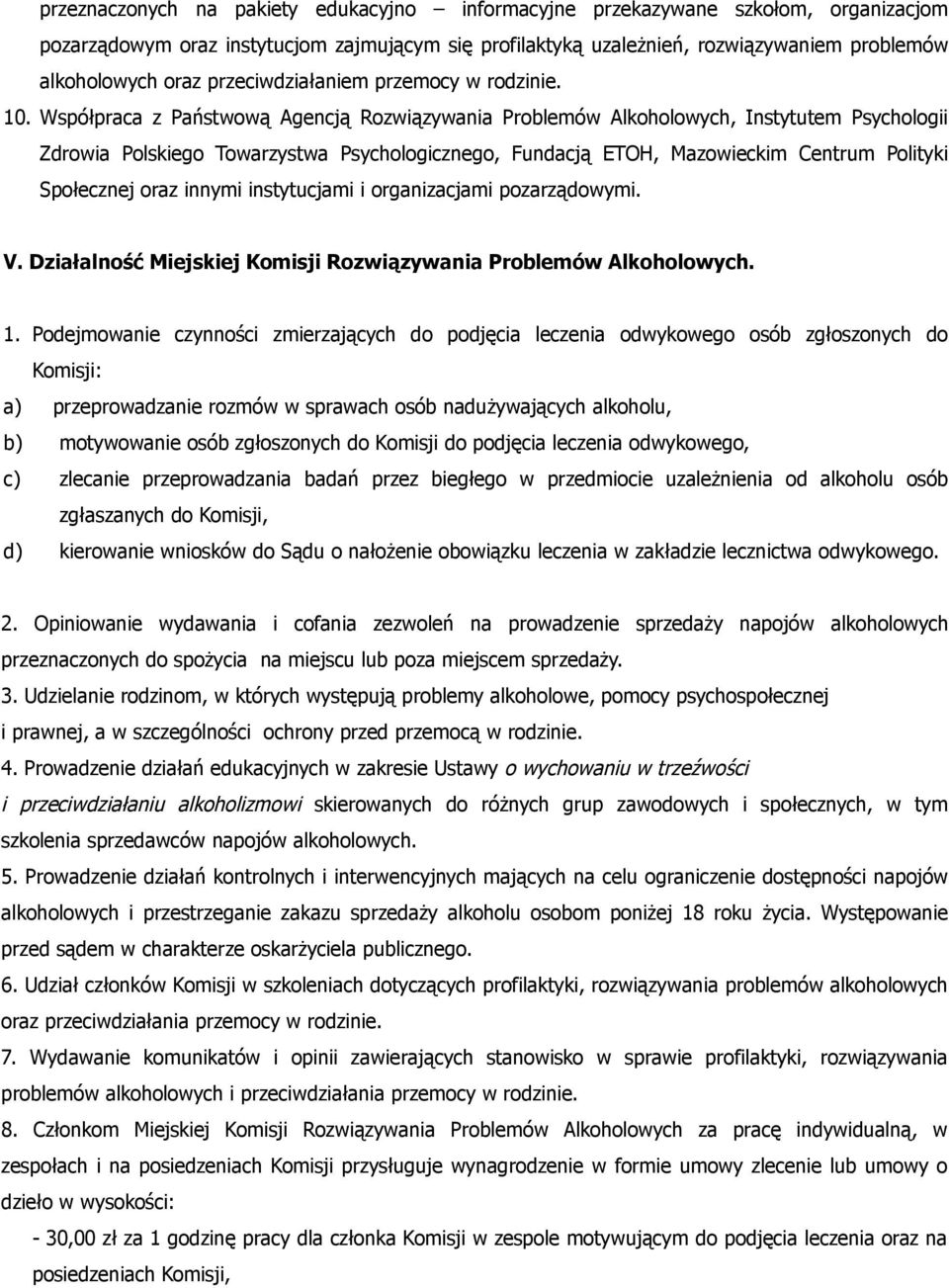 Współpraca z Państwową Agencją Rozwiązywania Problemów Alkoholowych, Instytutem Psychologii Zdrowia Polskiego Towarzystwa Psychologicznego, Fundacją ETOH, Mazowieckim Centrum Polityki Społecznej oraz
