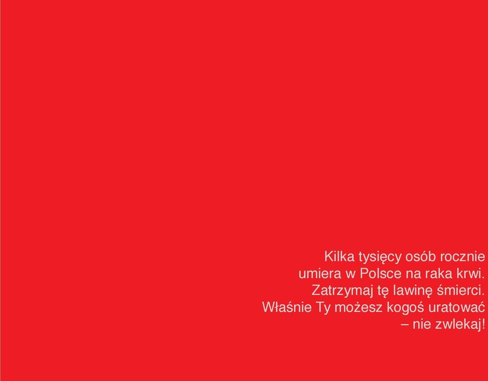 Zatrzymaj tę lawinę śmierci.