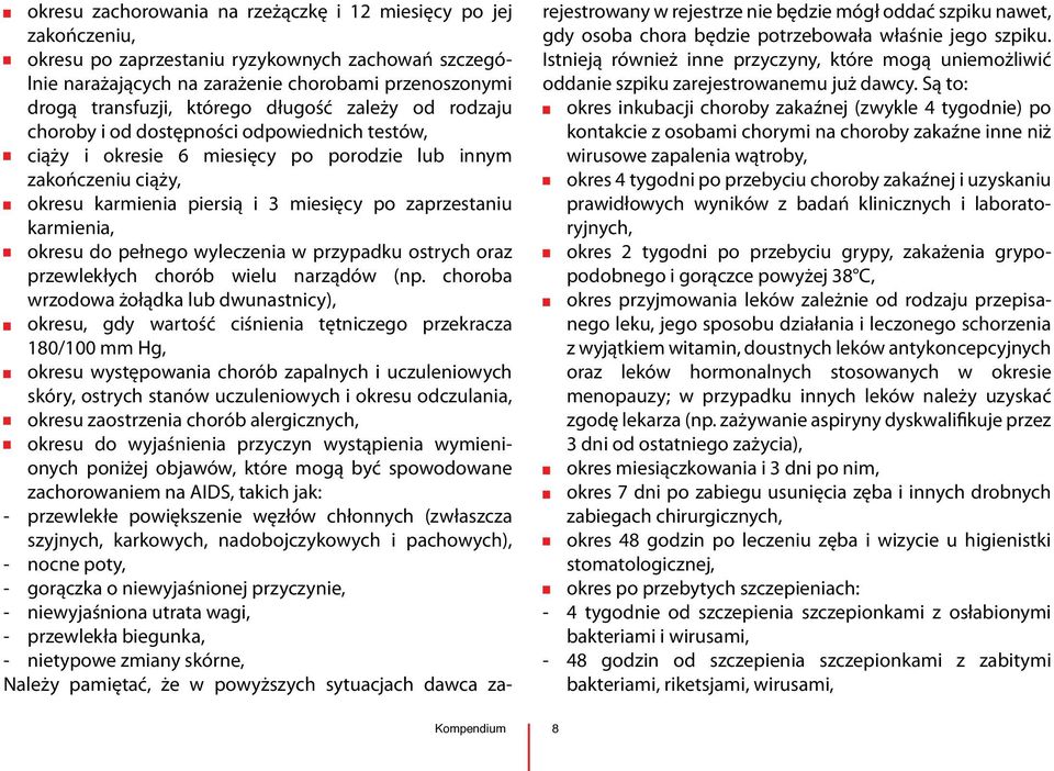zaprzestaniu karmienia, - okresu do pełnego wyleczenia w przypadku ostrych oraz przewlekłych chorób wielu narządów (np.