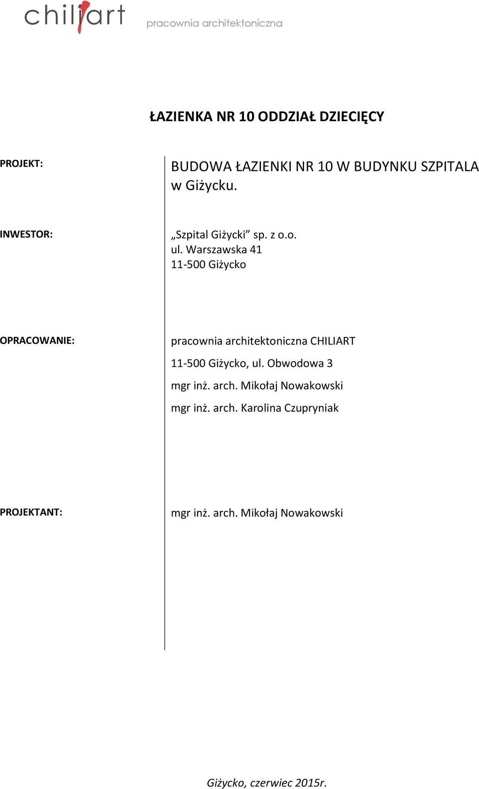 Warszawska 41 11-500 Giżycko OPRACOWANIE: pracownia architektoniczna CHILIART 11-500 Giżycko,