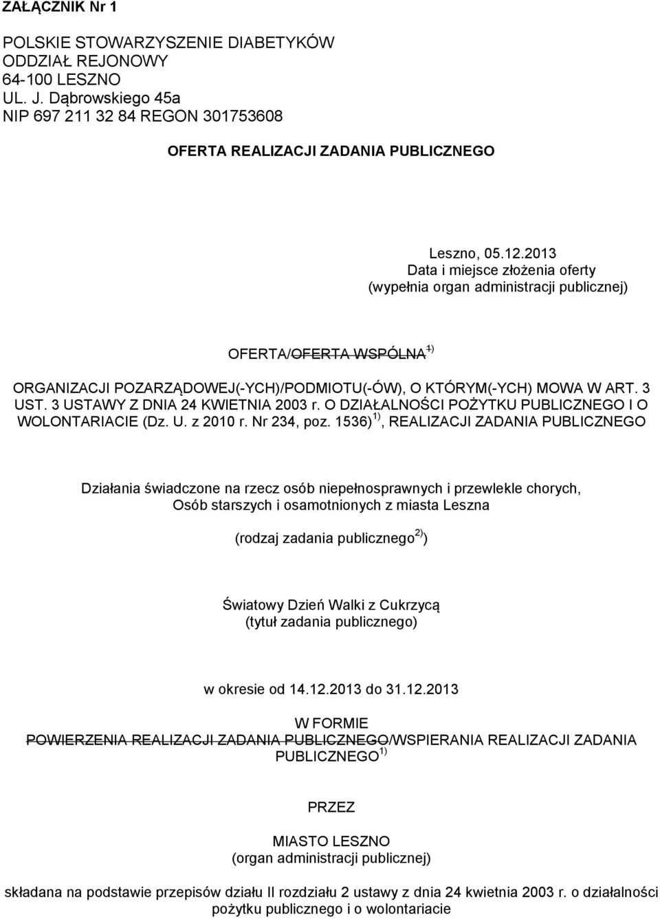 3 USTAWY Z DNIA 24 KWIETNIA 2003 r. O DZIAŁALNOŚCI POŻYTKU PUBLICZNEGO I O WOLONTARIACIE (Dz. U. z 2010 r. Nr 234, poz.