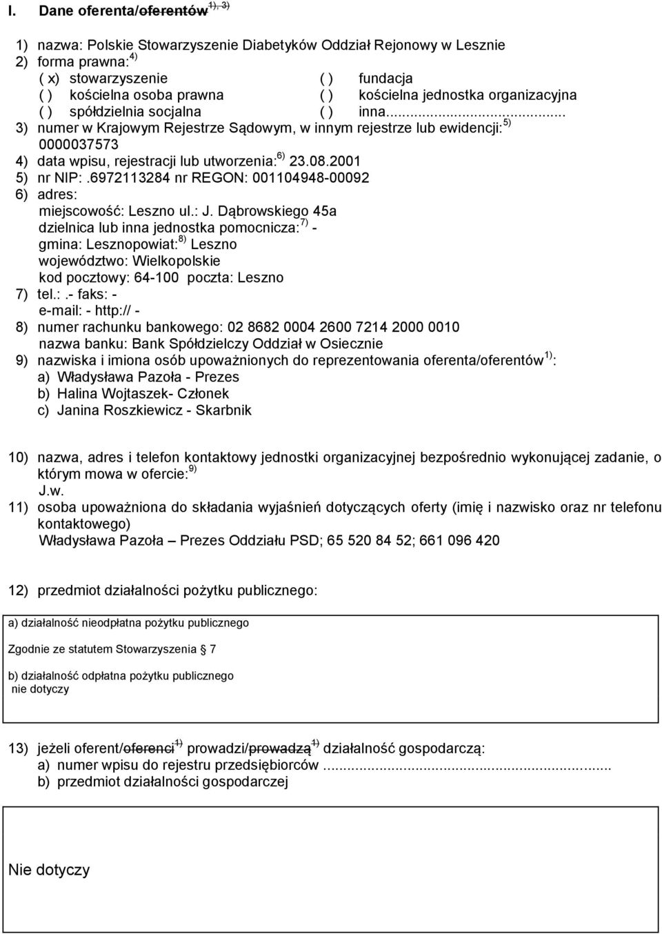 organizacyjna ( ) spółdzielnia socjalna ( ) inna... 3) numer w Krajowym Rejestrze Sądowym, w innym rejestrze lub ewidencji: 5) 0000037573 4) data wpisu, rejestracji lub utworzenia: 6) 23.08.
