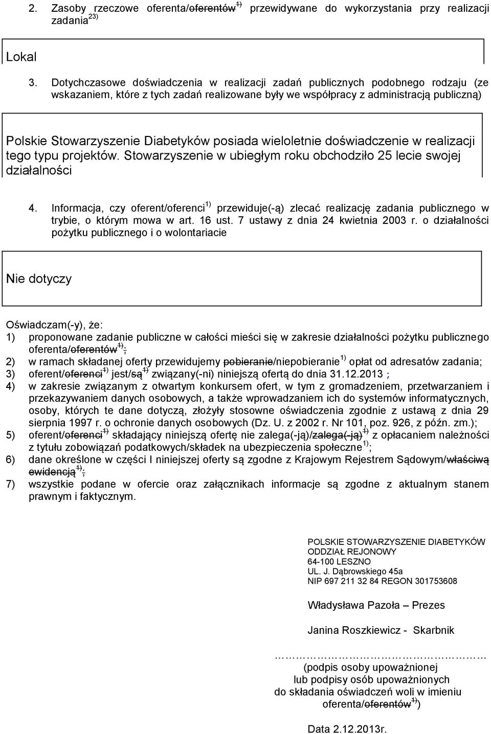 Diabetyków posiada wieloletnie doświadczenie w realizacji tego typu projektów. Stowarzyszenie w ubiegłym roku obchodziło 25 lecie swojej działalności 4.
