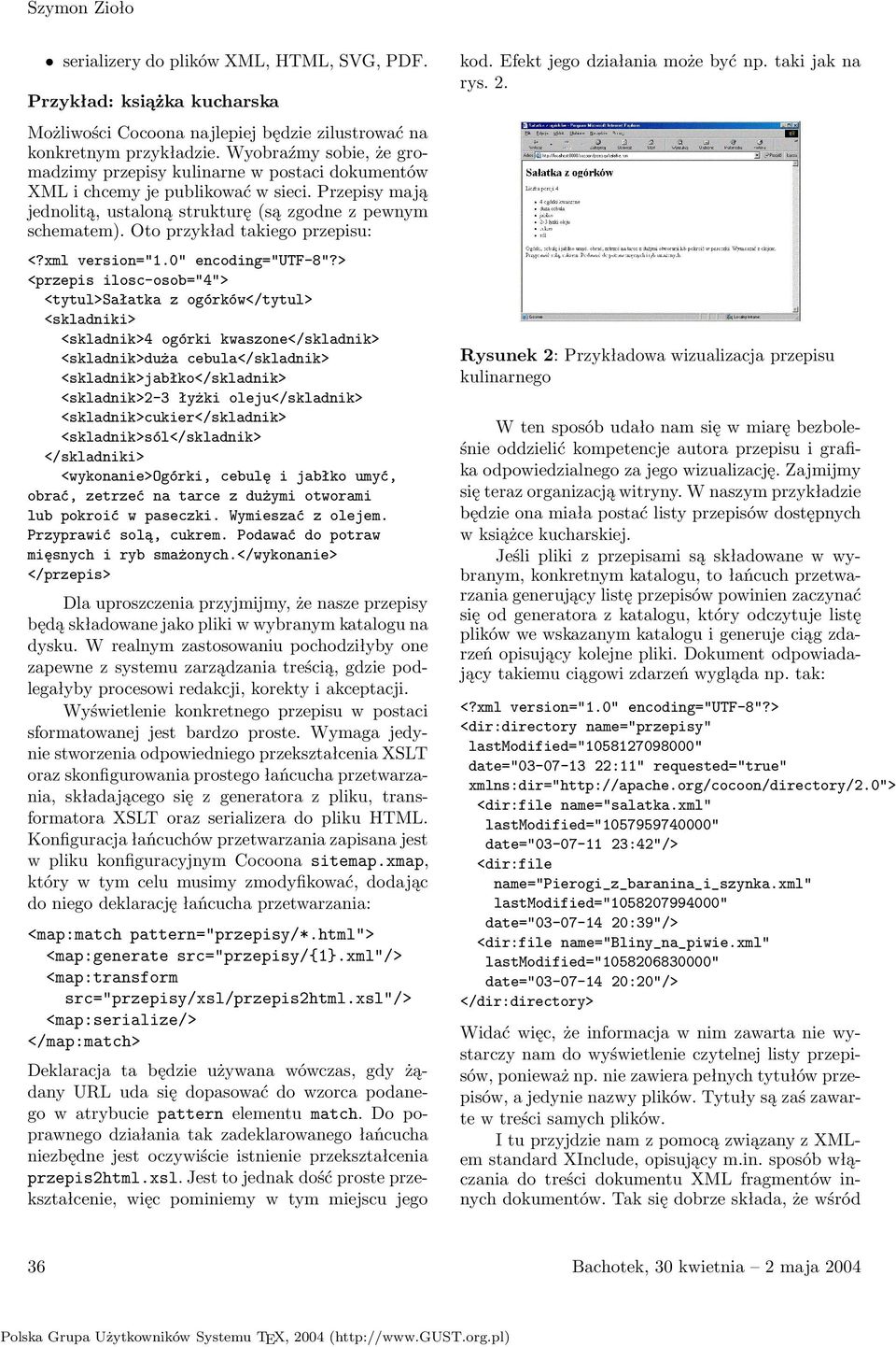 Oto przykład takiego przepisu: <przepis ilosc-osob="4"> <tytul>sałatka z ogórków</tytul> <skladniki> <skladnik>4 ogórki kwaszone</skladnik> <skladnik>duża cebula</skladnik>