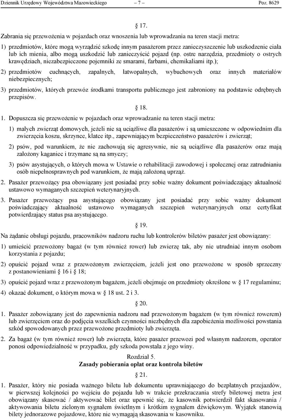 lub ich mienia, albo mogą uszkodzić lub zanieczyścić pojazd (np. ostre narzędzia, przedmioty o ostrych krawędziach, niezabezpieczone pojemniki ze smarami, farbami, chemikaliami itp.