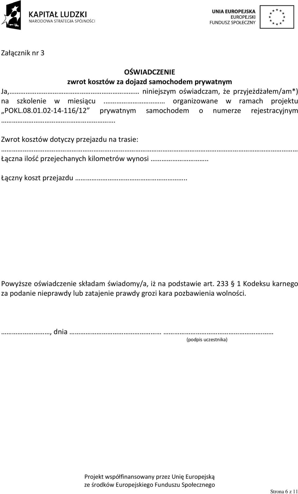 08.01.02-14-116/12 prywatnym samochodem o numerze rejestracyjnym.