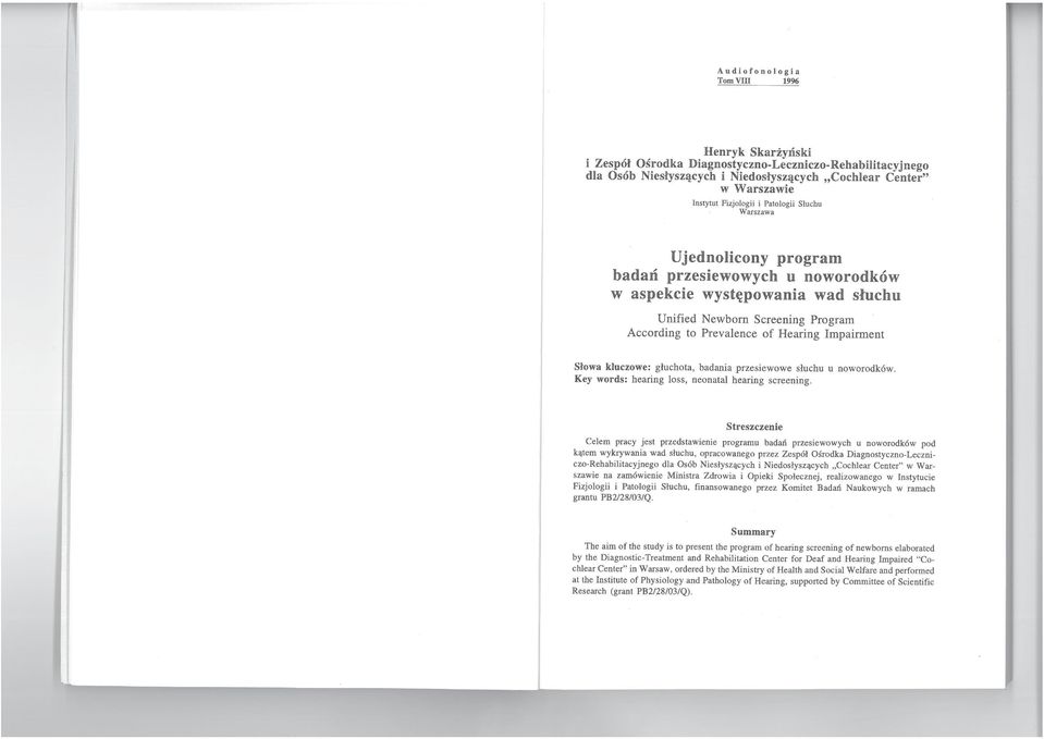 I, I: I: Słowa kluczowe: głuchota, badania przesiewowe słuchu u noworodków. Key words: hearing loss, neonatal hearing screening.