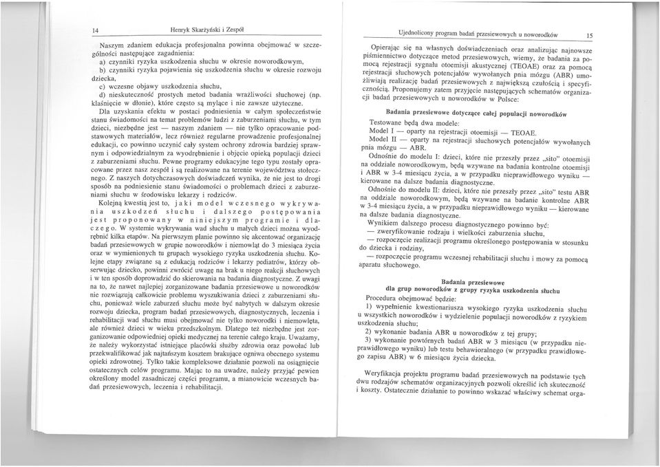 klaśnięcie w dłonie), które często są mylące i nie zawsze użyteczne.