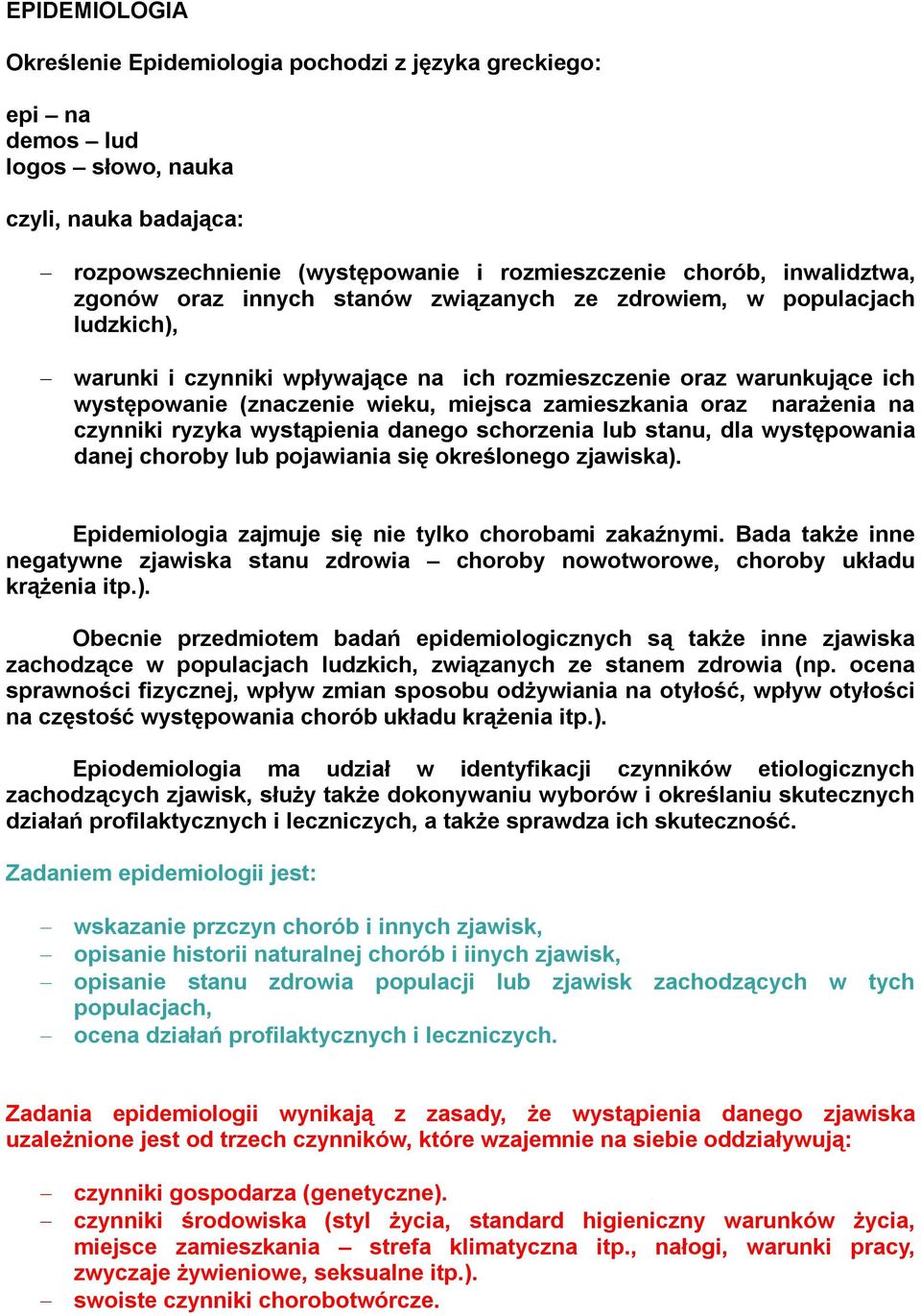 oraz narażenia na czynniki ryzyka wystąpienia danego schorzenia lub stanu, dla występowania danej choroby lub pojawiania się określonego zjawiska).