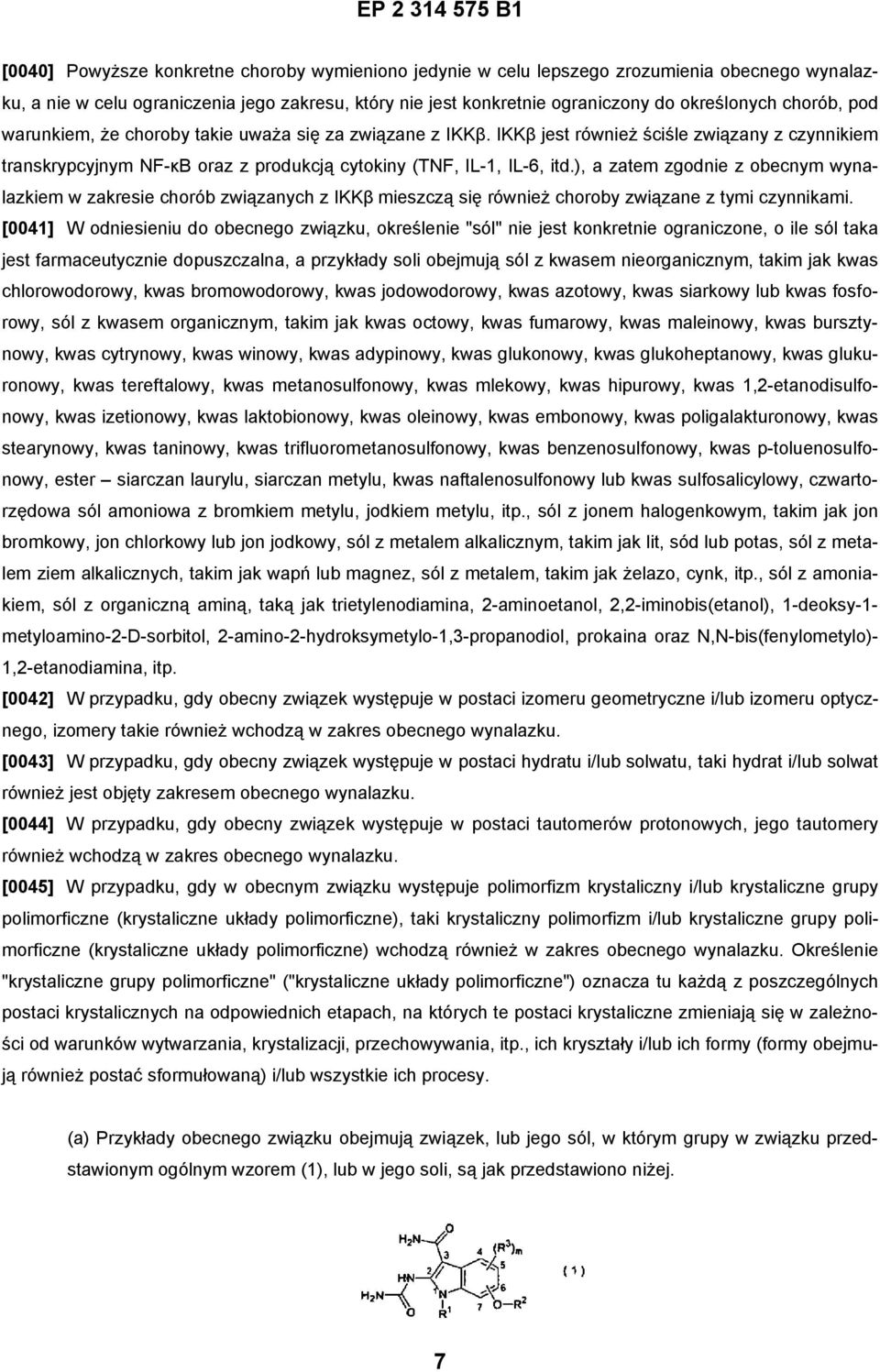 ), a zatem zgodnie z obecnym wynalazkiem w zakresie chorób związanych z IKKβ mieszczą się również choroby związane z tymi czynnikami.