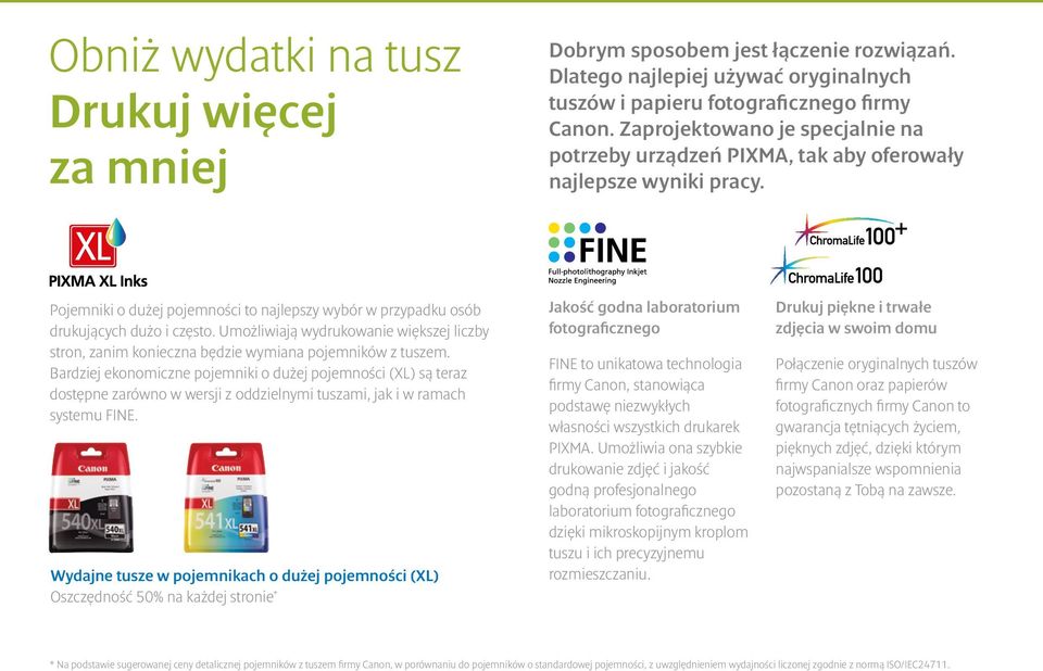Umożliwiają wydrukowanie większej liczby stron, zanim konieczna będzie wymiana pojemników z tuszem.