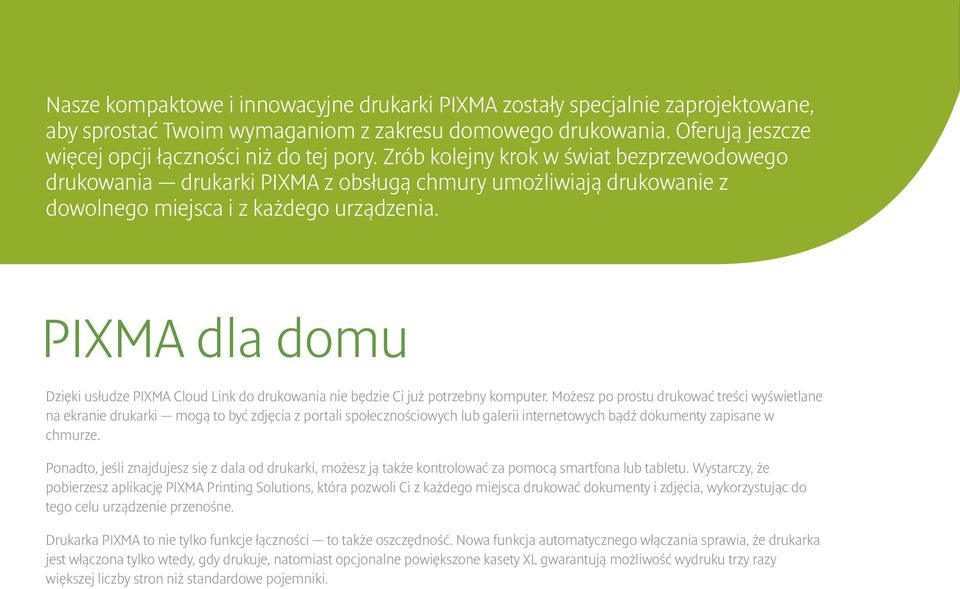 PIXMA dla domu Dzięki usłudze PIXMA Cloud Link do drukowania nie będzie Ci już potrzebny komputer.