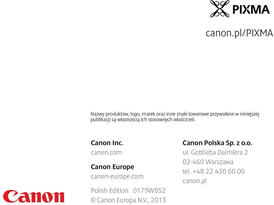 niniejszej publikacji są własnością ich stosownych właścicieli. Canon Inc.