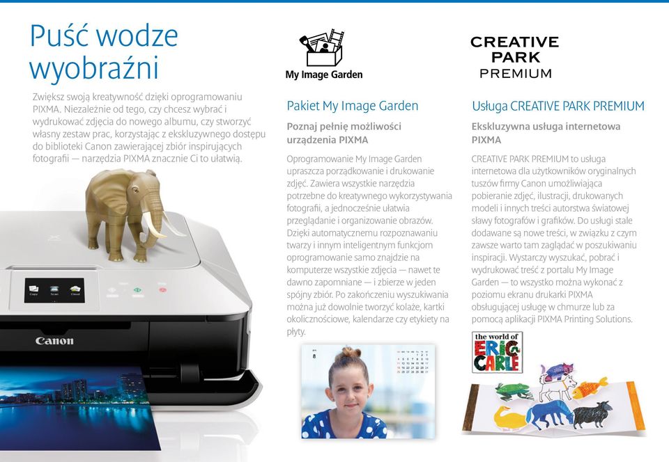 fotografii narzędzia PIXMA znacznie Ci to ułatwią. Pakiet My Image Garden Poznaj pełnię możliwości urządzenia PIXMA Oprogramowanie My Image Garden upraszcza porządkowanie i drukowanie zdjęć.