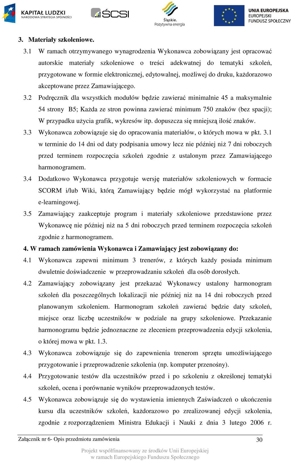 możliwej do druku, każdorazowo akceptowane przez Zamawiającego. 3.