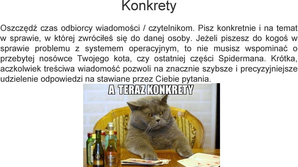 Jeżeli piszesz do kogoś w sprawie problemu z systemem operacyjnym, to nie musisz wspominać o przebytej