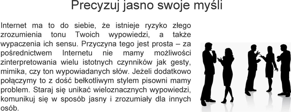 Przyczyna tego jest prosta za pośrednictwem Internetu nie mamy możliwości zinterpretowania wielu istotnych czynników jak