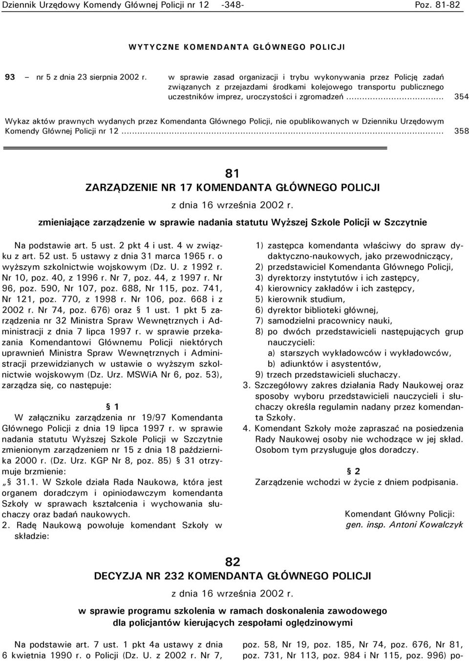 .. 354 Wykaz aktów prawnych wydanych przez Komendanta Głównego Policji, nie opublikowanych w Dzienniku Urzędowym Komendy Głównej Policji nr 12.