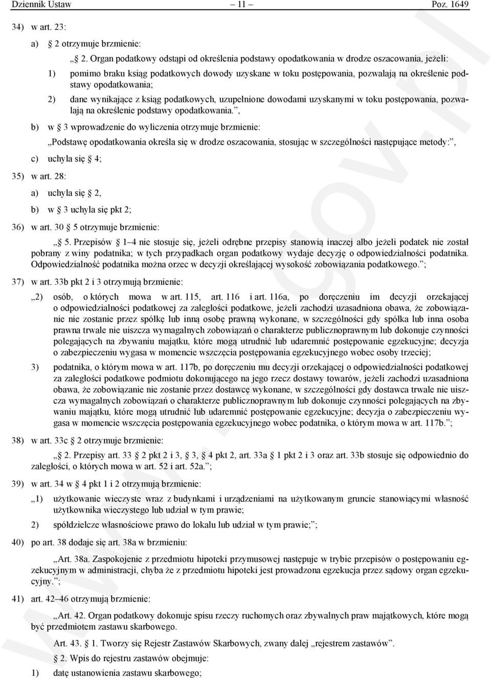 opodatkowania; 2) dane wynikające z ksiąg podatkowych, uzupełnione dowodami uzyskanymi w toku postępowania, pozwalają na określenie podstawy opodatkowania.