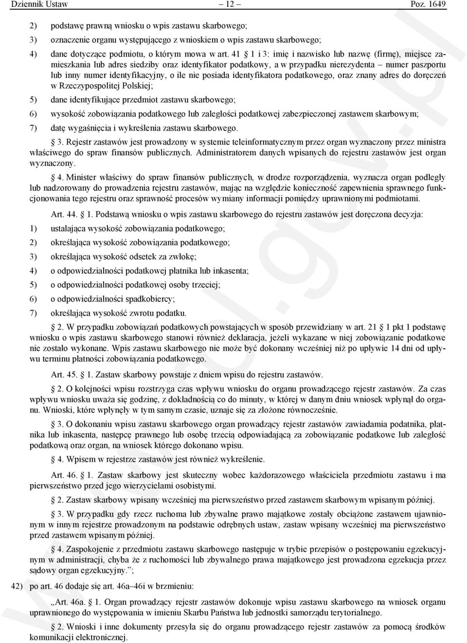 41 1 i 3: imię i nazwisko lub nazwę (firmę), miejsce zamieszkania lub adres siedziby oraz identyfikator podatkowy, a w przypadku nierezydenta numer paszportu lub inny numer identyfikacyjny, o ile nie