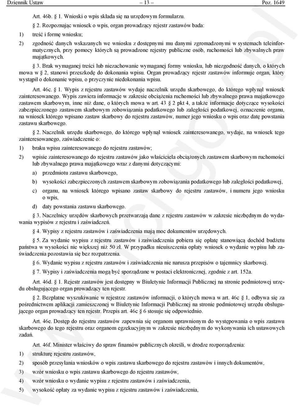 teleinformatycznych, przy pomocy których są prowadzone rejestry publiczne osób, ruchomości lub zbywalnych praw majątkowych. 3.