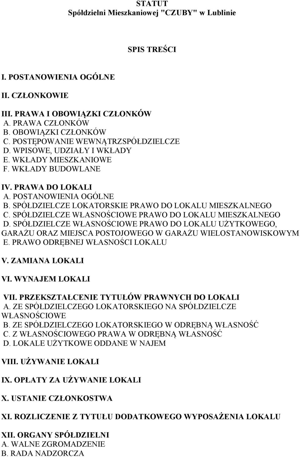 SPÓŁDZIELCZE LOKATORSKIE PRAWO DO LOKALU MIESZKALNEGO C. SPÓŁDZIELCZE WŁASNOŚCIOWE PRAWO DO LOKALU MIESZKALNEGO D.