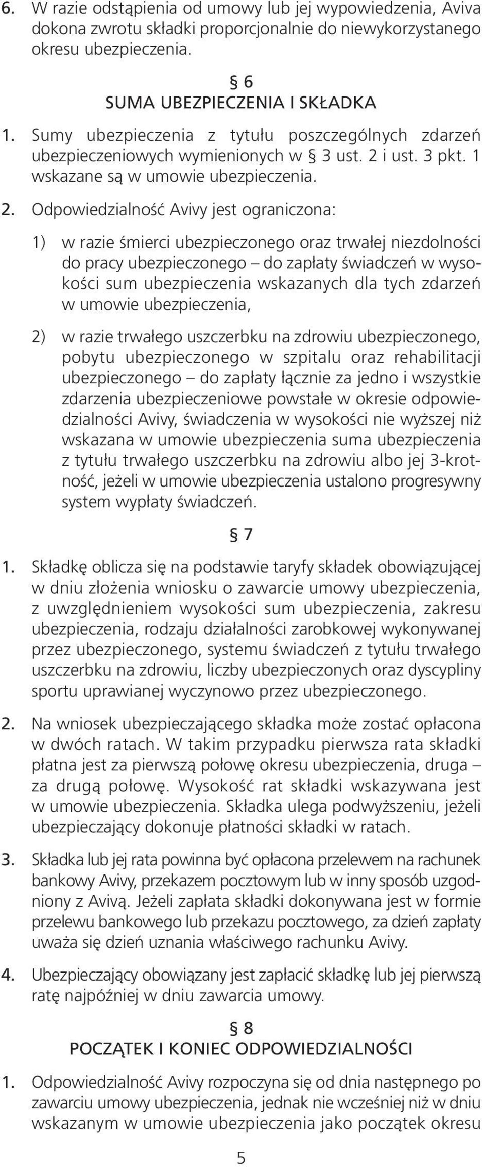 i ust. 3 pkt. 1 wskazane są w umowie ubezpieczenia. 2.