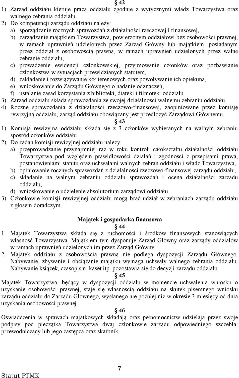 prawnej, w ramach uprawnień udzielonych przez Zarząd Główny lub majątkiem, posiadanym przez oddział z osobowością prawną, w ramach uprawnień udzielonych przez walne zebranie oddziału, c) prowadzenie