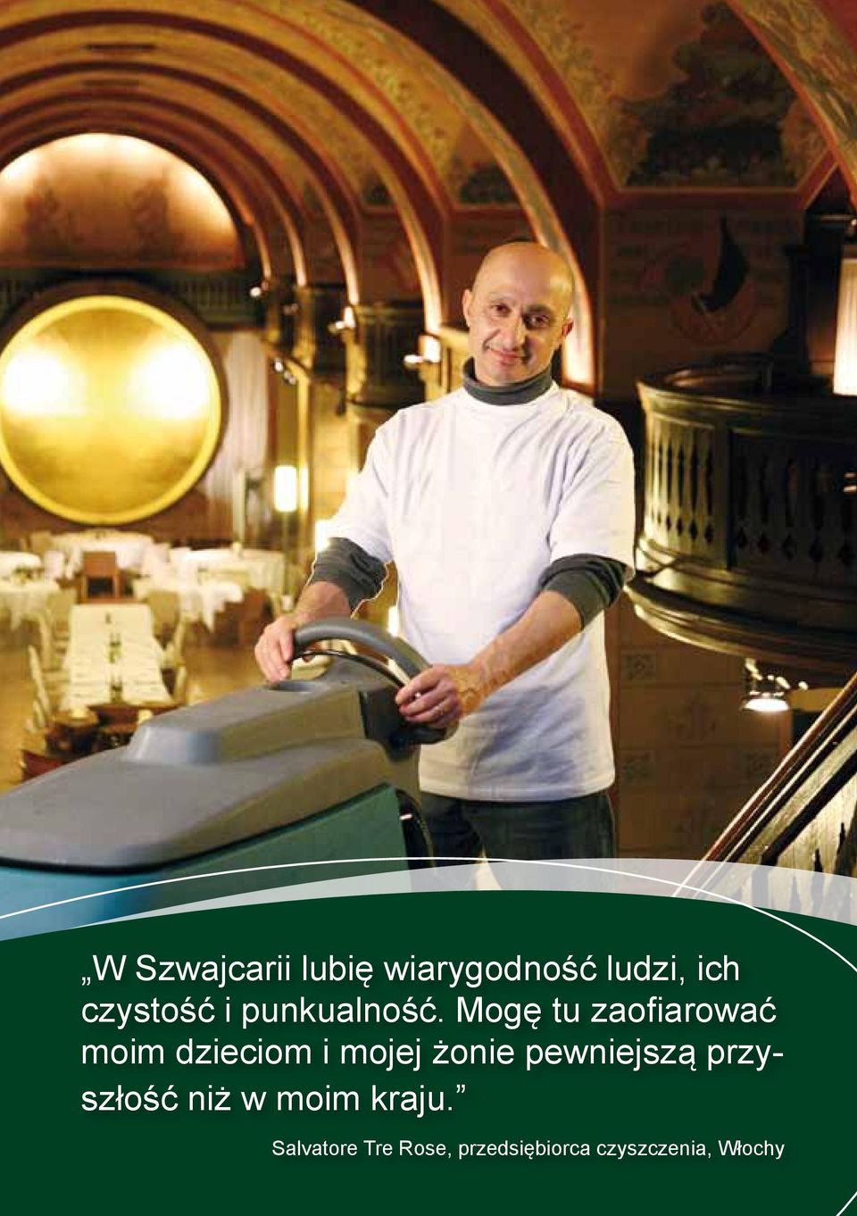 Mogę tu zaofiarować moim dzieciom i mojej żonie