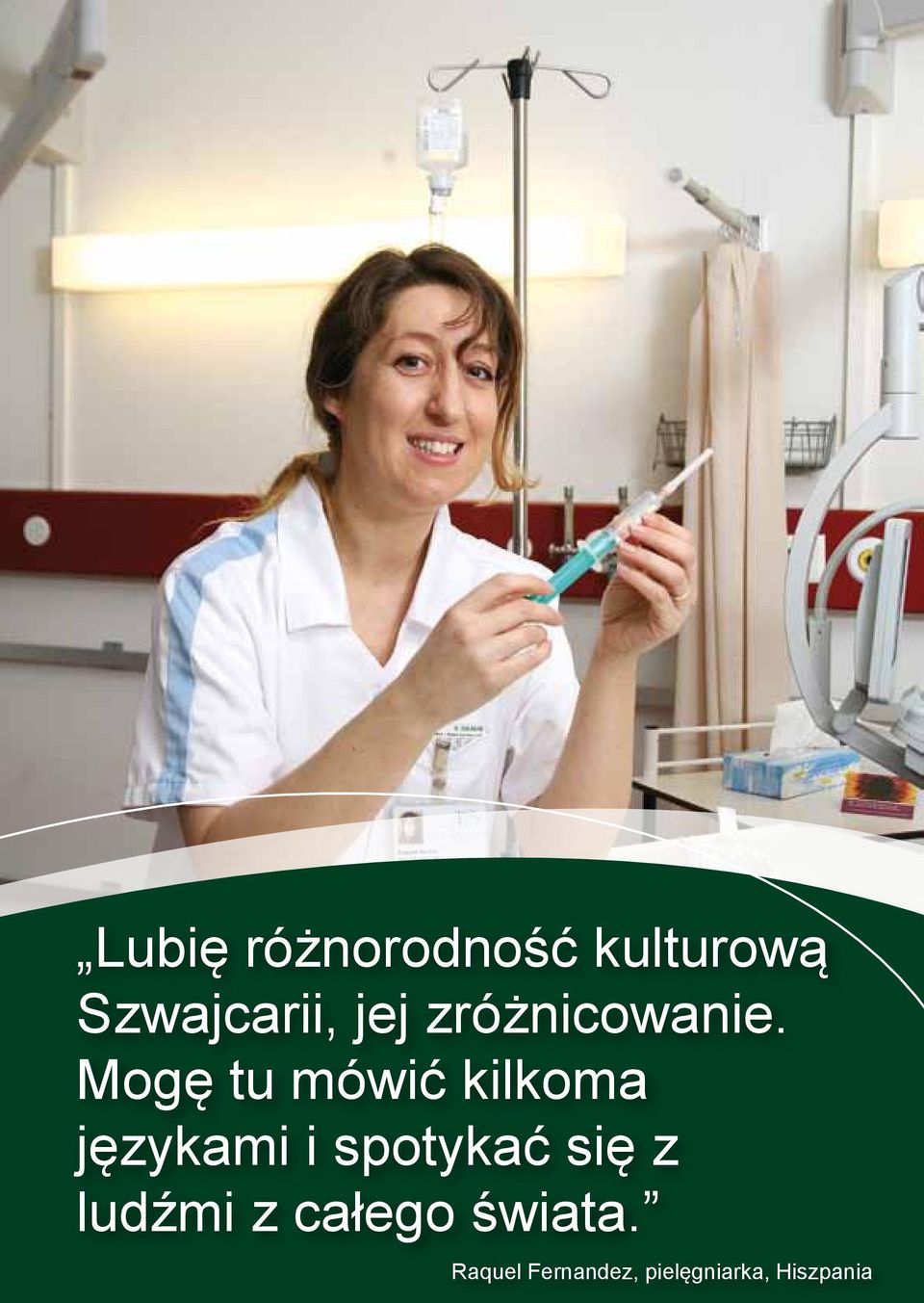 Mogę tu mówić kilkoma językami i spotykać