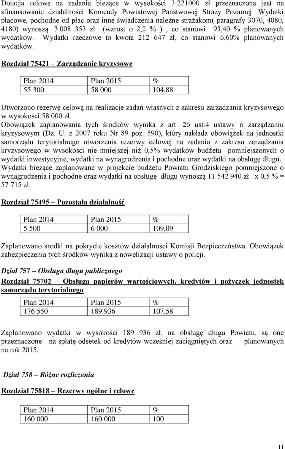 Wydatki rzeczowe to kwota 212 647 zł, co stanowi 6,60% planowanych wydatków.