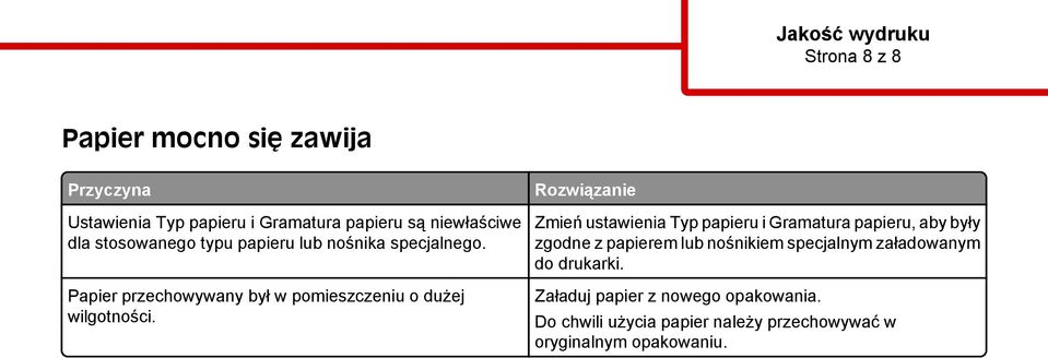 Zmień ustawienia Typ papieru i Gramatura papieru, aby były zgodne z papierem lub nośnikiem specjalnym