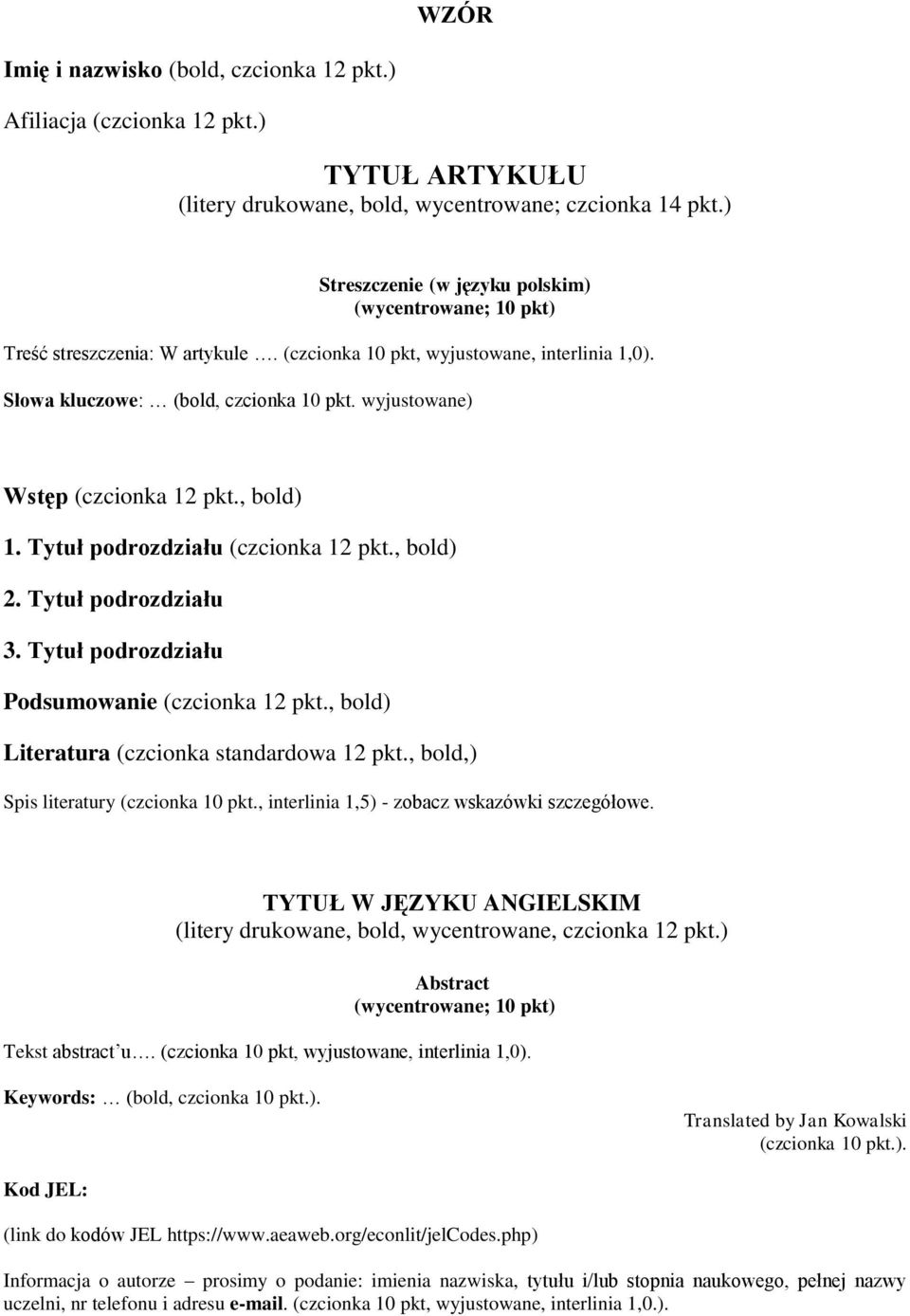 wyjustwane) Wstęp (czcinka 12 pkt., bld) 1. Tytuł pdrzdziału (czcinka 12 pkt., bld) 2. Tytuł pdrzdziału 3. Tytuł pdrzdziału Pdsumwanie (czcinka 12 pkt., bld) Literatura (czcinka standardwa 12 pkt.