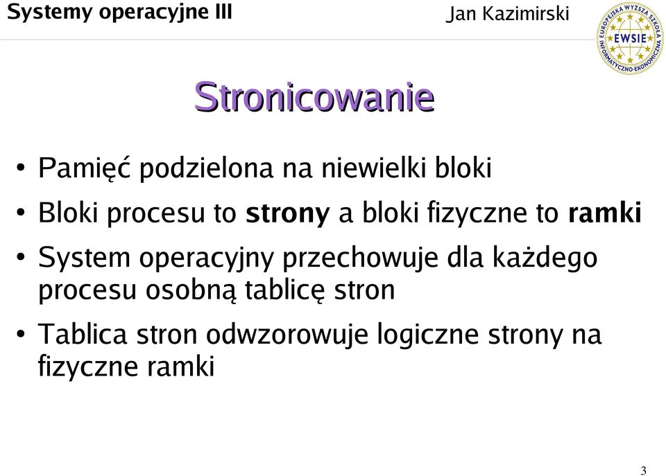 operacyjny przechowuje dla każdego procesu osobną tablicę