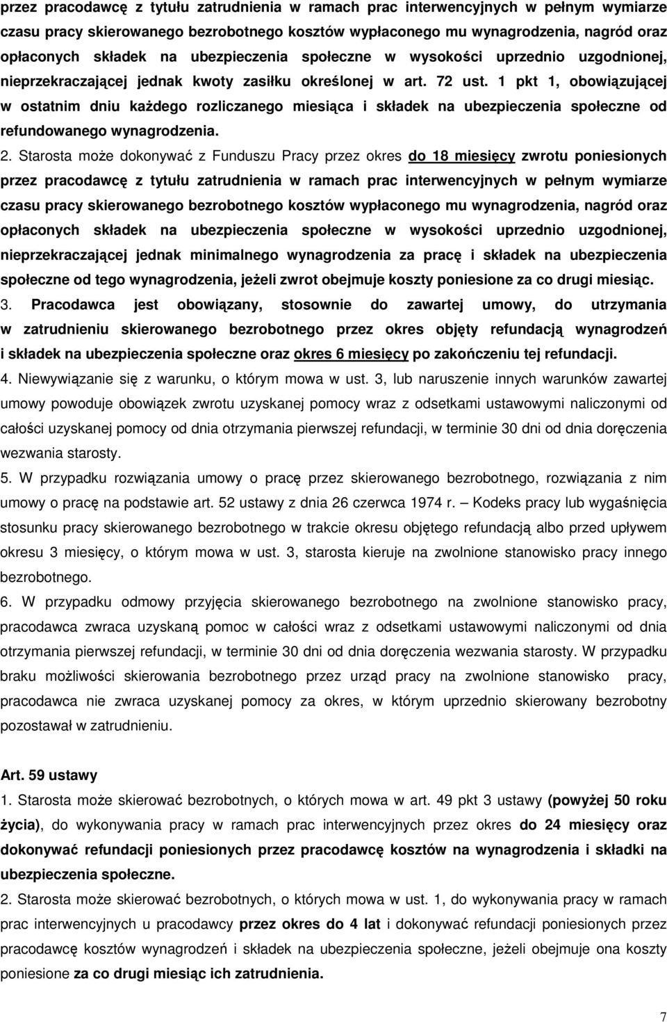 1 pkt 1, obowiązującej w ostatnim dniu kaŝdego rozliczanego miesiąca i składek na ubezpieczenia społeczne od refundowanego wynagrodzenia. 2.