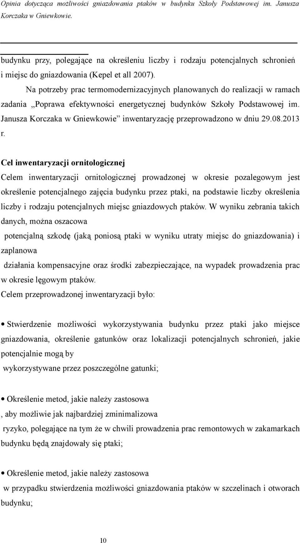 Janusza Korczaka w Gniewkowie inwentaryzację przeprowadzono w dniu 29.08.2013 r.