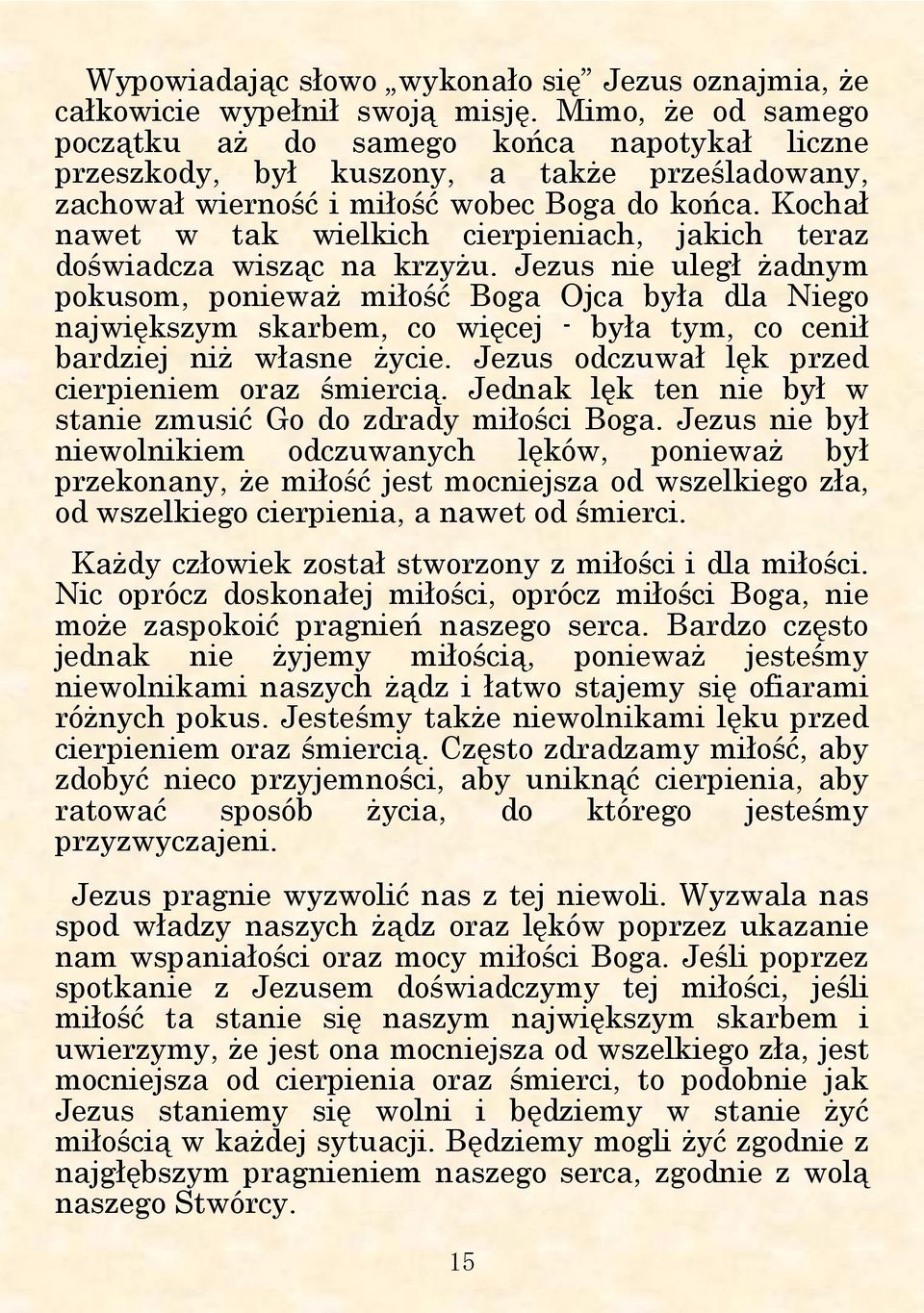 Kochał nawet w tak wielkich cierpieniach, jakich teraz doświadcza wisząc na krzyżu.