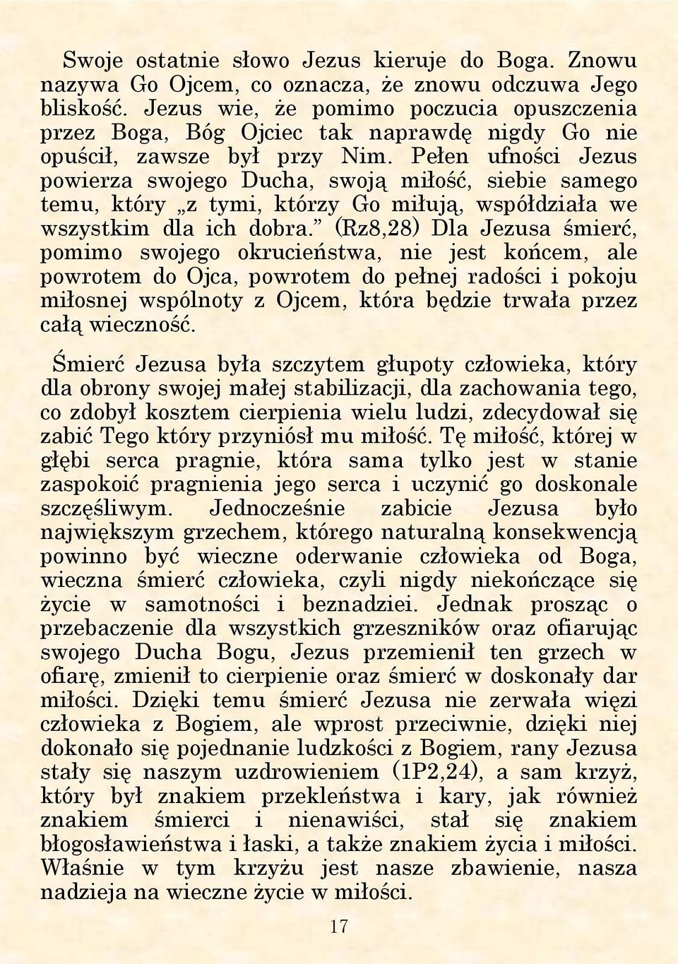 Pełen ufności Jezus powierza swojego Ducha, swoją miłość, siebie samego temu, który z tymi, którzy Go miłują, współdziała we wszystkim dla ich dobra.