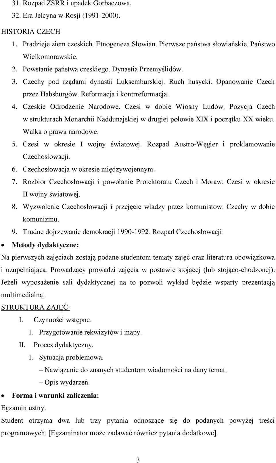 Czeskie Odrodzenie Narodowe. Czesi w dobie Wiosny Ludów. Pozycja Czech w strukturach Monarchii Naddunajskiej w drugiej połowie XIX i początku XX wieku. Walka o prawa narodowe. 5.