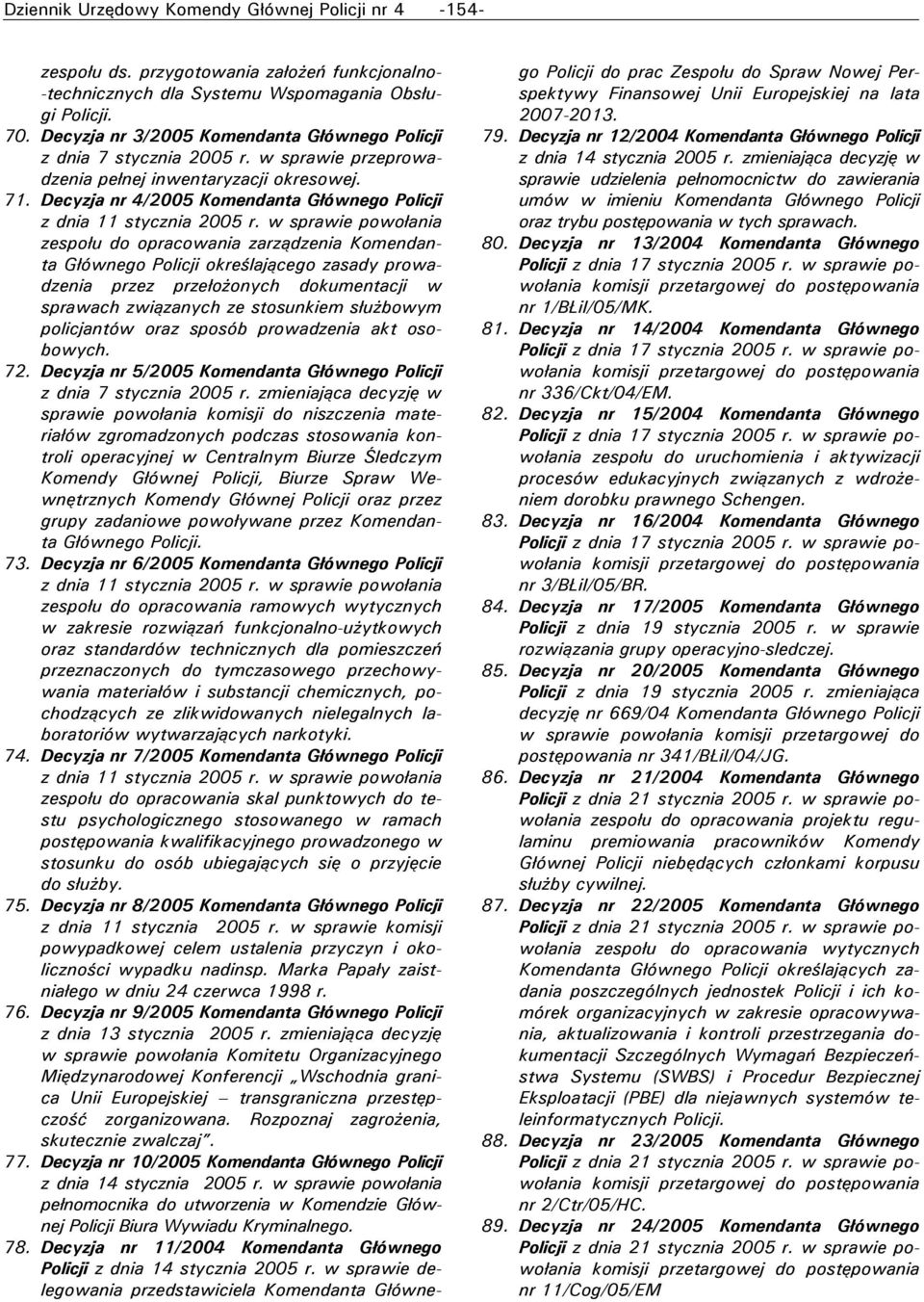 Decyzja nr 4/2005 Komendanta Głównego Policji z dnia 11 stycznia 2005 r.