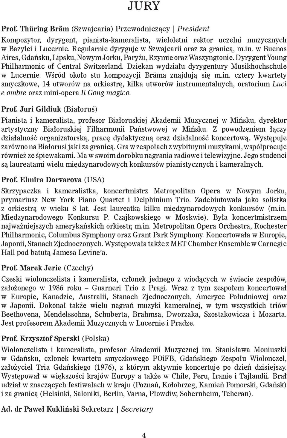 Dziekan wydziału dyrygentury Musikhochschule w Lucernie. Wśród około stu kompozycji Bräma znajdują się m.in.