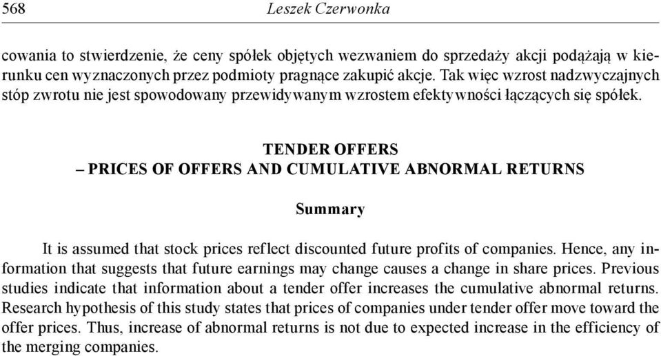 TENDER OFFERS PRICES OF OFFERS AND CUMULATIVE ABNORMAL RETURNS Summary It is assumed that stock prices reflect discounted future profits of companies.