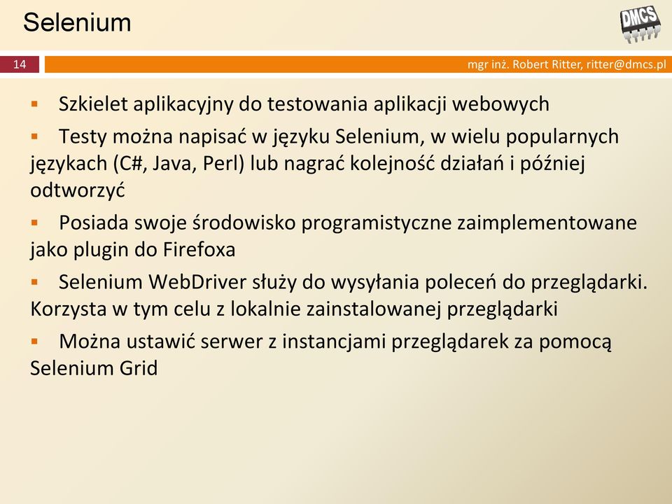 (C#, Java, Perl) lub nagrać kolejność działań i później odtworzyć Posiada swoje środowisko programistyczne zaimplementowane jako