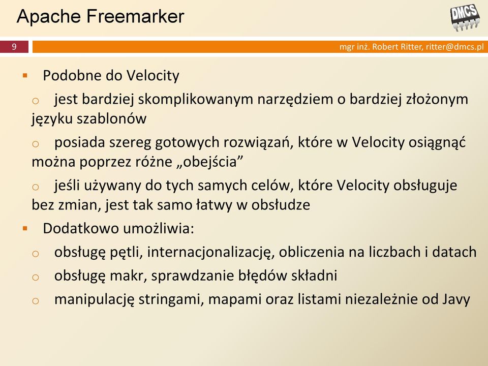 które w Velocity osiągnąć można poprzez różne obejścia o jeśli używany do tych samych celów, które Velocity obsługuje bez zmian, jest tak