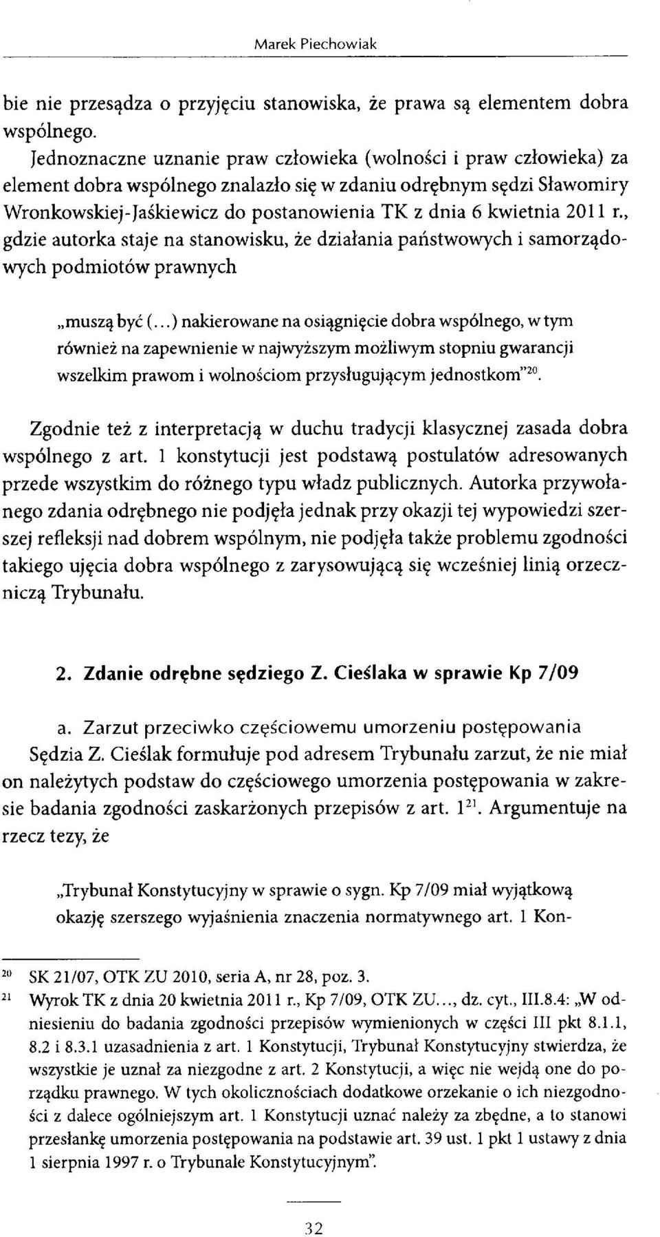2011 r., gdzie autorka staje na stanowisku, że działania państwowych i samorządowych podmiotów prawnych muszą być (.